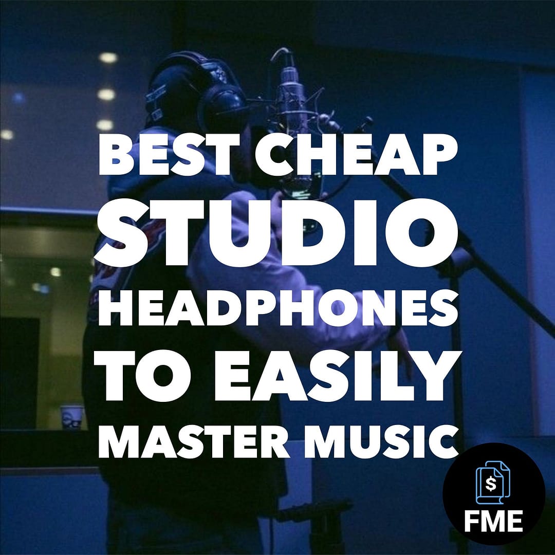 7 Best Cheap Studio Headphones to Easily Master Music